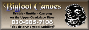 Bigfoot Canoes - the oldest and most reliable outfitter on the Upper Guadalupe River