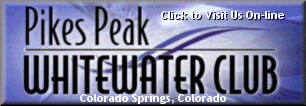 Click HERE to visit the web site of Pikes Peak Whitewater Club