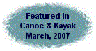 Featured in the March, 2007 issue of Canoe & Kayak Magazine