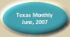 Featured in Texas Monthly Magazine, June, 2007